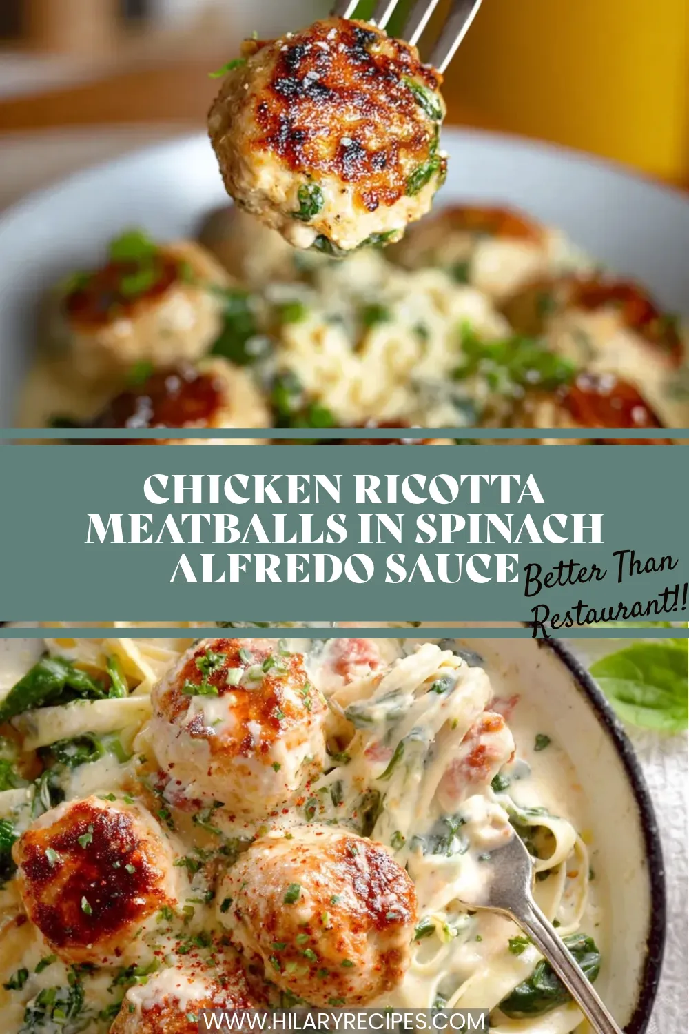 Chicken Ricotta Meatballs in Spinach Alfredo Sauce pin A Pinterest-style graphic featuring two photos of Chicken Ricotta Meatballs in Spinach Alfredo Sauce. The top image shows a close-up of a juicy, golden-brown meatball on a fork. The bottom image shows a bowl of meatballs and fettuccine in creamy spinach sauce. A text overlay reads "Chicken Ricotta Meatballs in Spinach Alfredo Sauce - Better Than Restaurant!!"