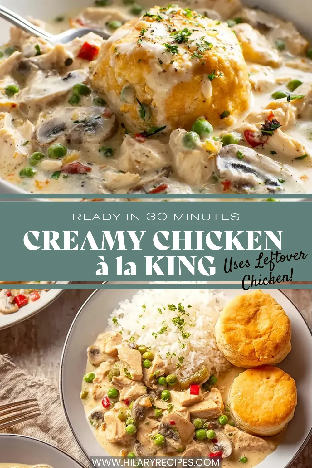 Pinterest graphic for Creamy Chicken à la King recipe. The top image shows a close-up of glossy cream sauce with mushrooms, peas, and pimentos poured over a golden biscuit. The bottom image shows a full plate serving with rice and two biscuits. Text overlay reads: "Ready in 30 Minutes," "Creamy Chicken à la King," and "Uses Leftover Chicken!"