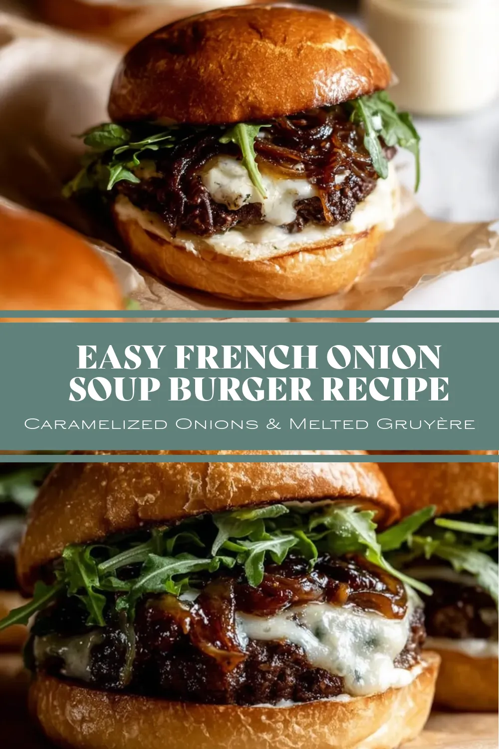 French Onion Soup Burger pin French onion soup burger with Gruyere, featuring a toasted brioche bun, juicy ground beef patty, rich caramelized onions, melted gooey Gruyère cheese, and a few leaves of arugula.
