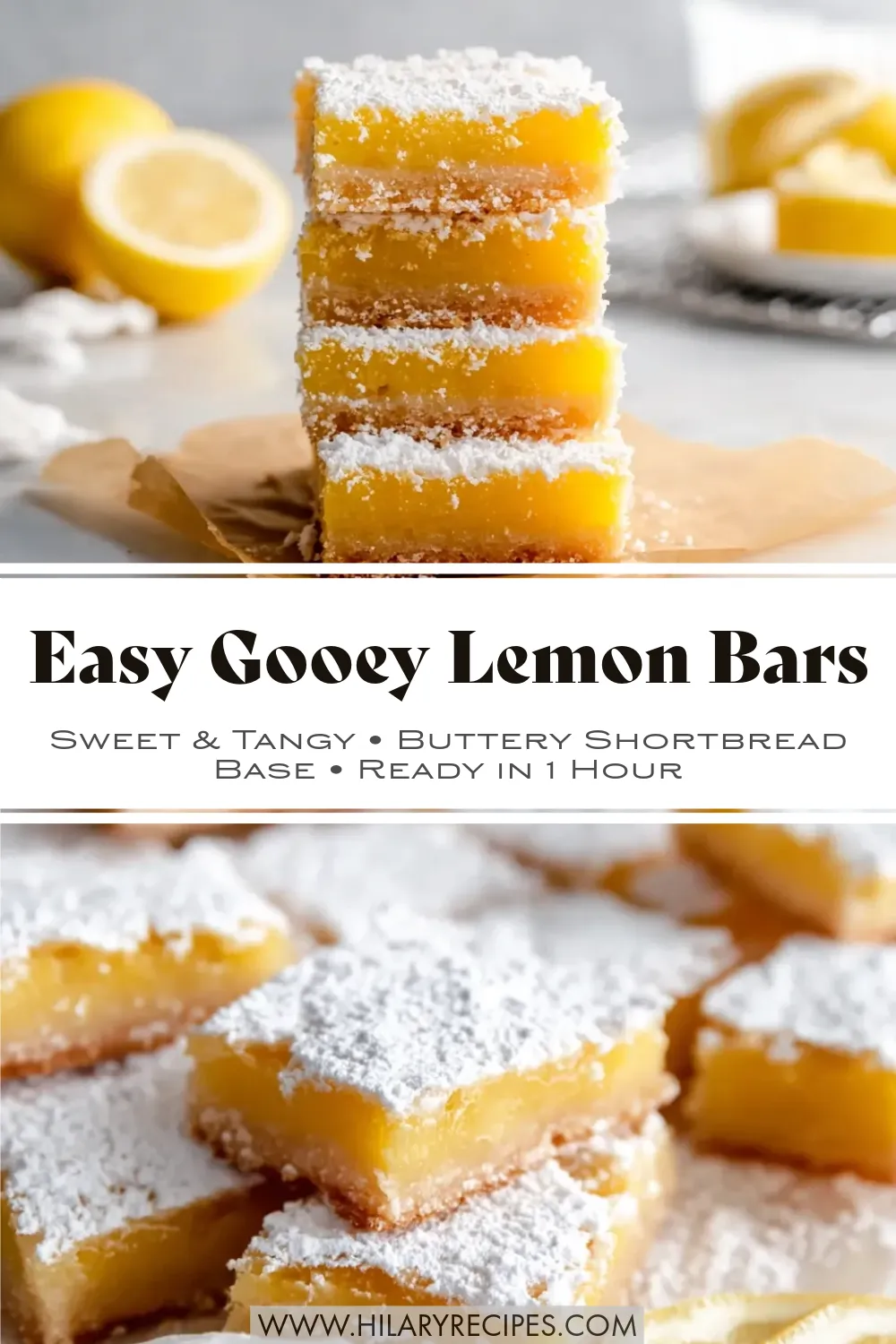 Lemon Bars pin Pinterest graphic featuring a tall stack of four vibrant lemon bars dusted with powdered sugar and a tray of freshly sliced lemon squares. Text overlay reads "Easy Gooey Lemon Bars: Sweet & Tangy, Buttery Shortbread Base, Ready in 1 Hour."