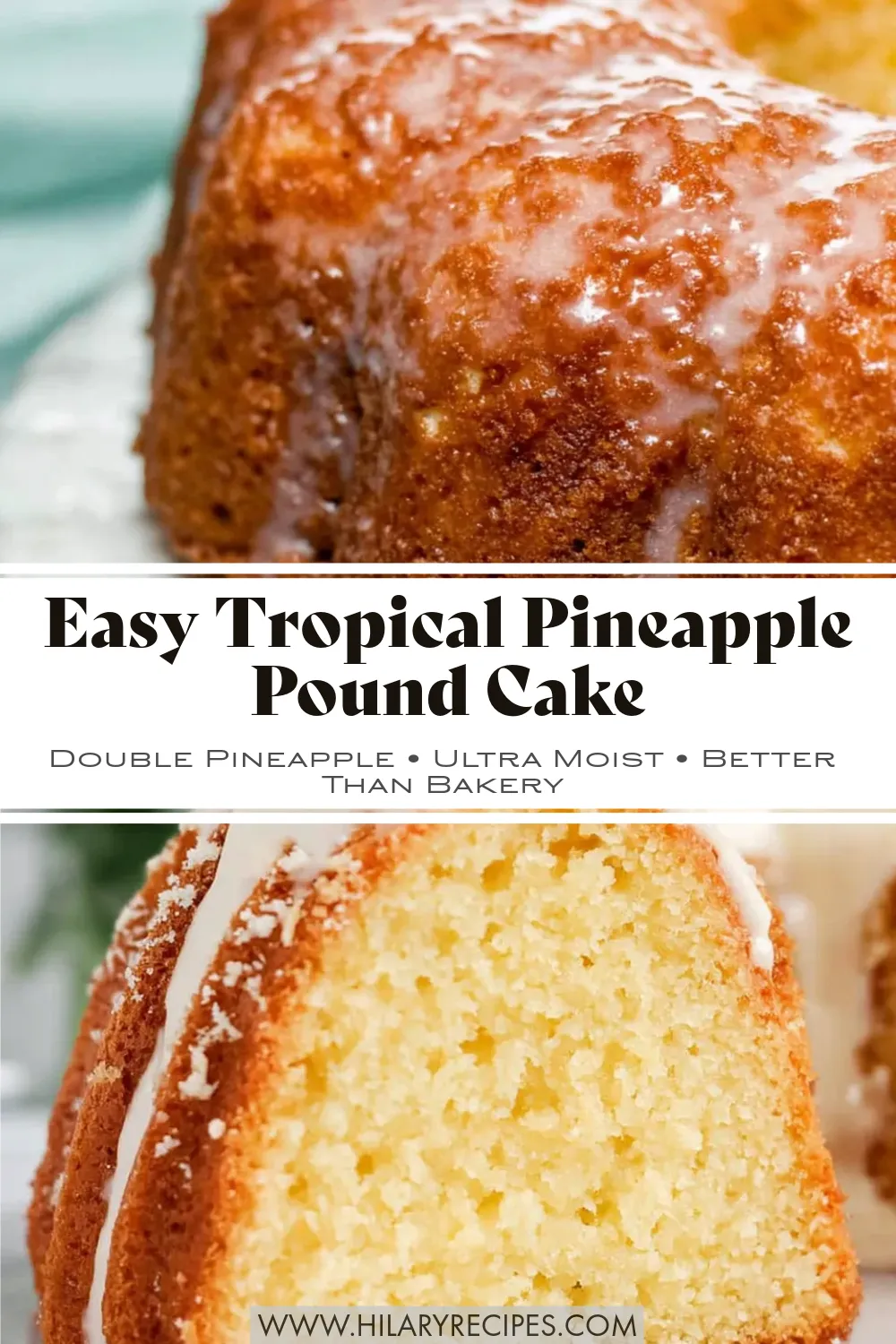 A Pinterest-style graphic featuring a close-up of a golden glazed bundt cake on top and a slice showing the moist yellow crumb on the bottom, with text overlay reading "Easy Tropical Pineapple Pound Cake."