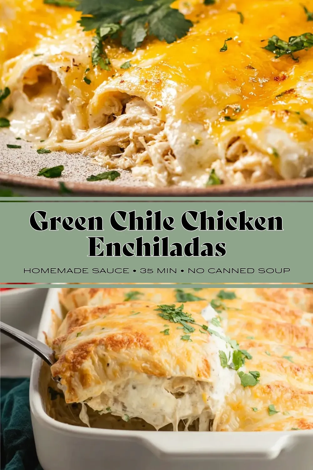 Pinterest graphic for Sour Cream Chicken Enchiladas featuring two images: a close-up of baked enchiladas with melted cheese and cilantro, and a spoon lifting a creamy enchilada from a white baking dish. Text overlay reads: "Green Chile Chicken Enchiladas - Homemade Sauce - 35 Min - No Canned Soup."