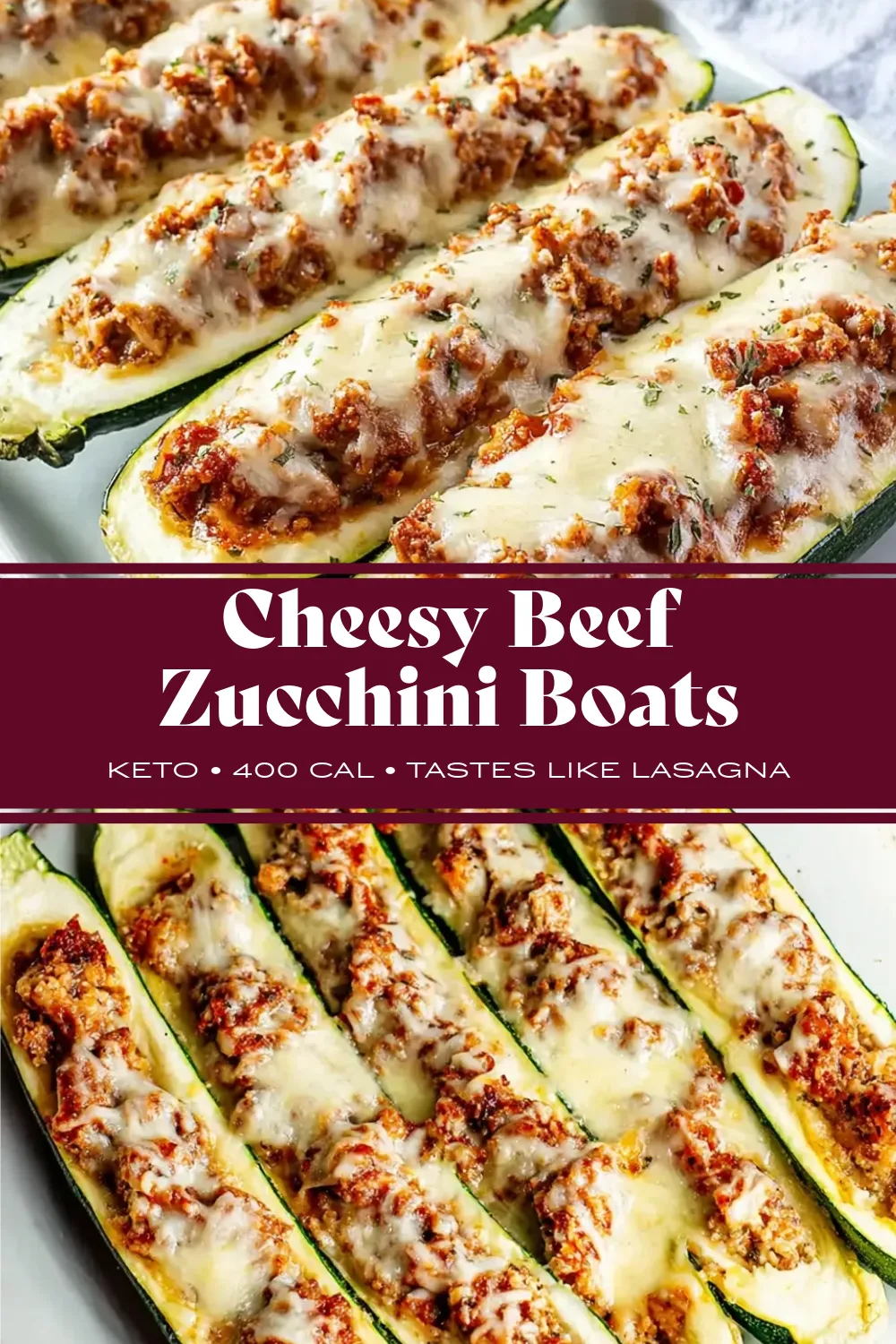Pinterest graphic showing two angles of baked stuffed zucchini boats filled with ground beef and marinara, topped with melted mozzarella cheese and parsley. A maroon text overlay in the center reads "Cheesy Beef Zucchini Boats" followed by "KETO • 400 CAL • TASTES LIKE LASAGNA